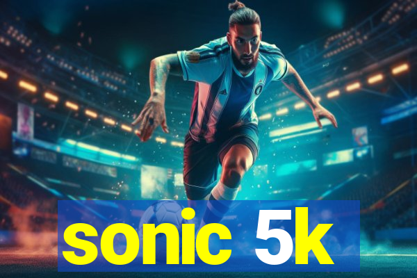 sonic 5k